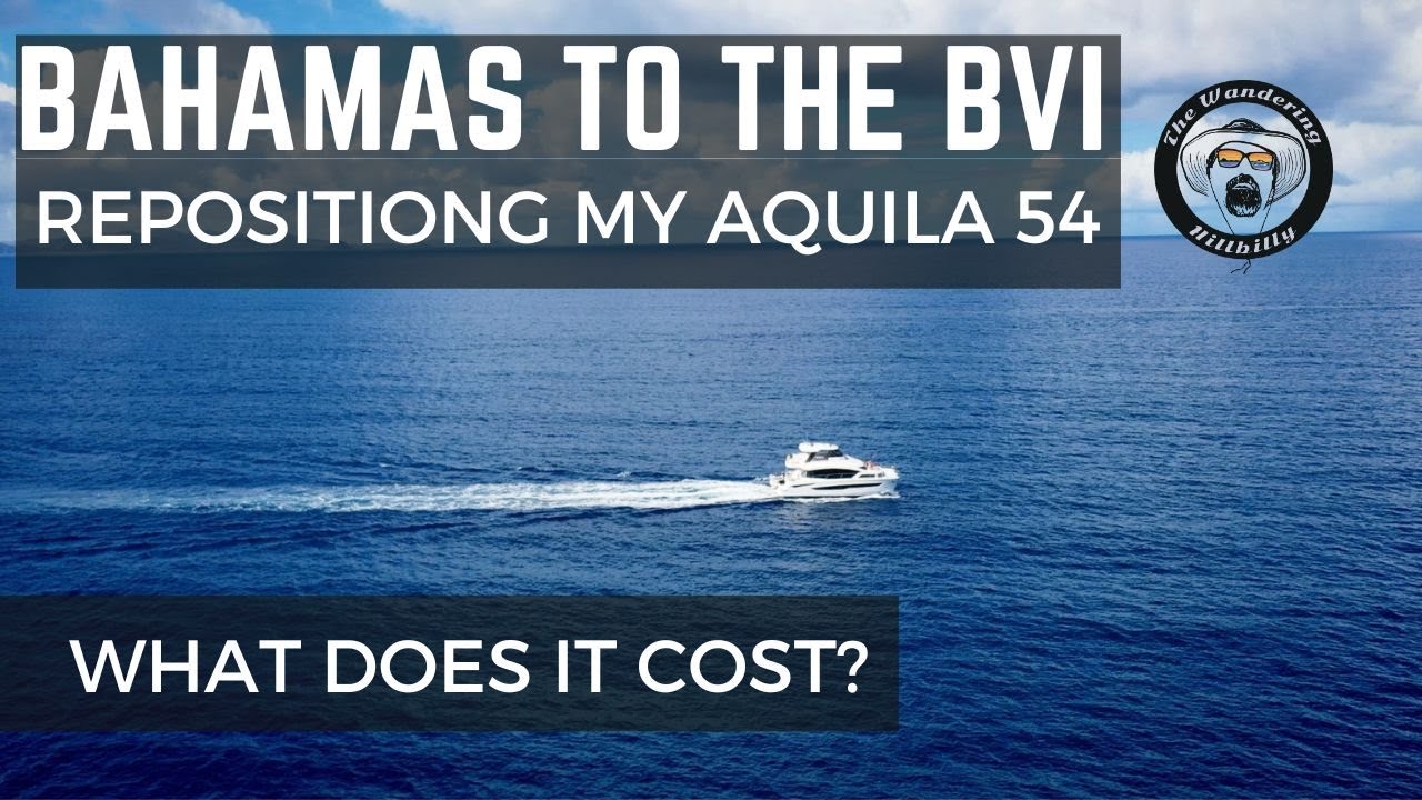 С БАГАМСКИХ ОСТРОВОВ НА БВО! СКОЛЬКО СТОИТ ПЕРЕМЕЩЕНИЕ МОЕГО AQUILA 54?