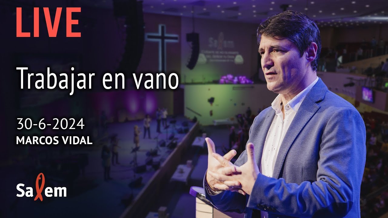 ⭕️ EN VIVO | Marcos Vidal  | "Trabajar en vano" |  Iglesia Salem Madrid