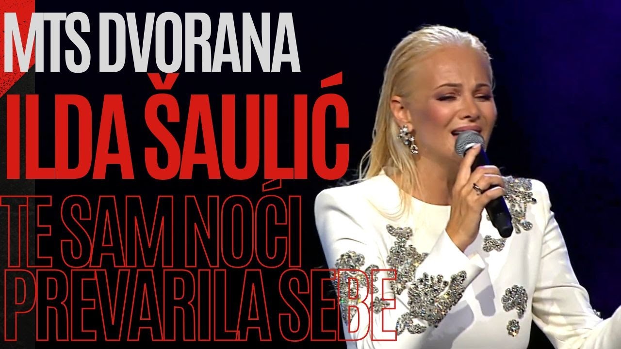 Ilda Šaulić - Te sam noći prevarila sebe LIVE (MTS DVORANA)