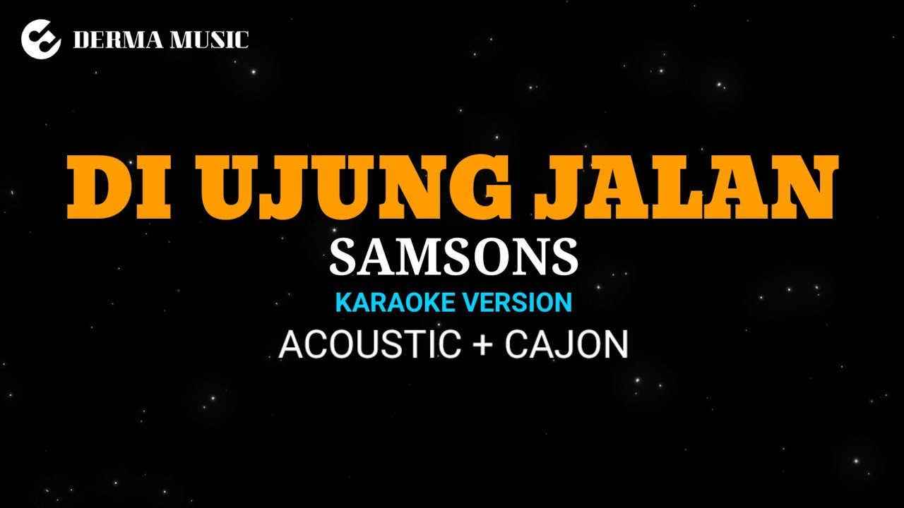 Samsons - Di Ujung Jalan (akustik karaoke version ) + kajon