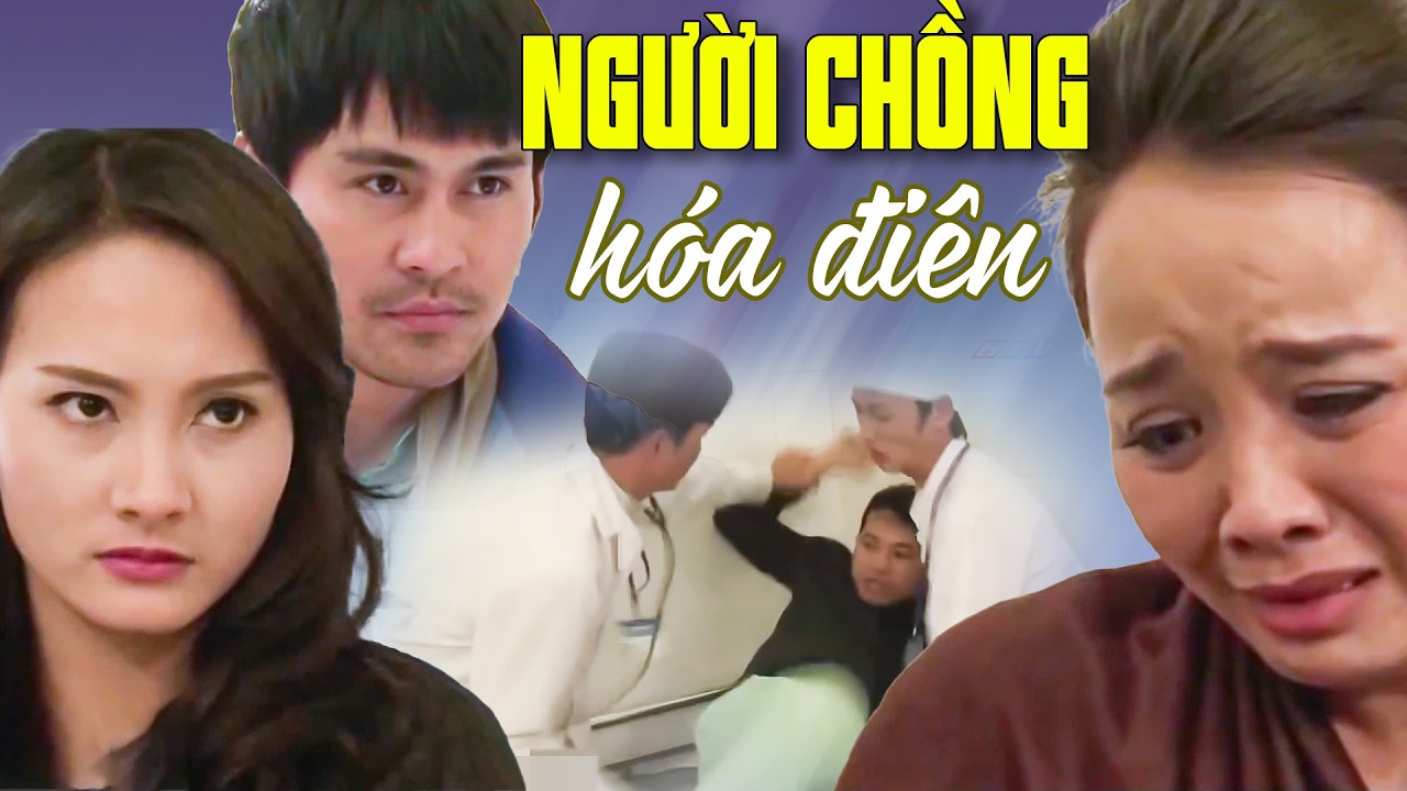 NGƯỜI CHỒNG HÓA ĐIÊN | Phim Tâm Lý Xã Hội Việt Nam Hay Mới Nhất 2026 | Phim Việt Nam 2026