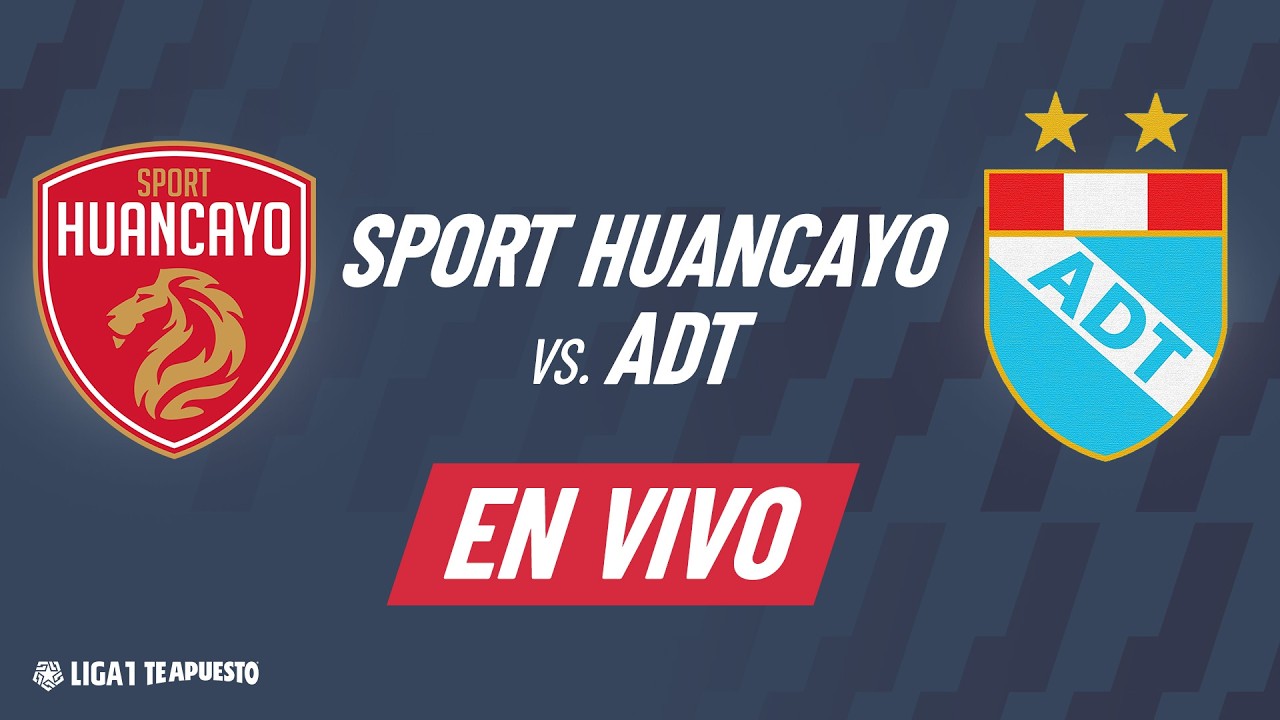 🔴 SPORT HUANCAYO VS ADT EN VIVO: FECHA 7 DEL TORNEO APERTURA 2026 DE LA LIGA1