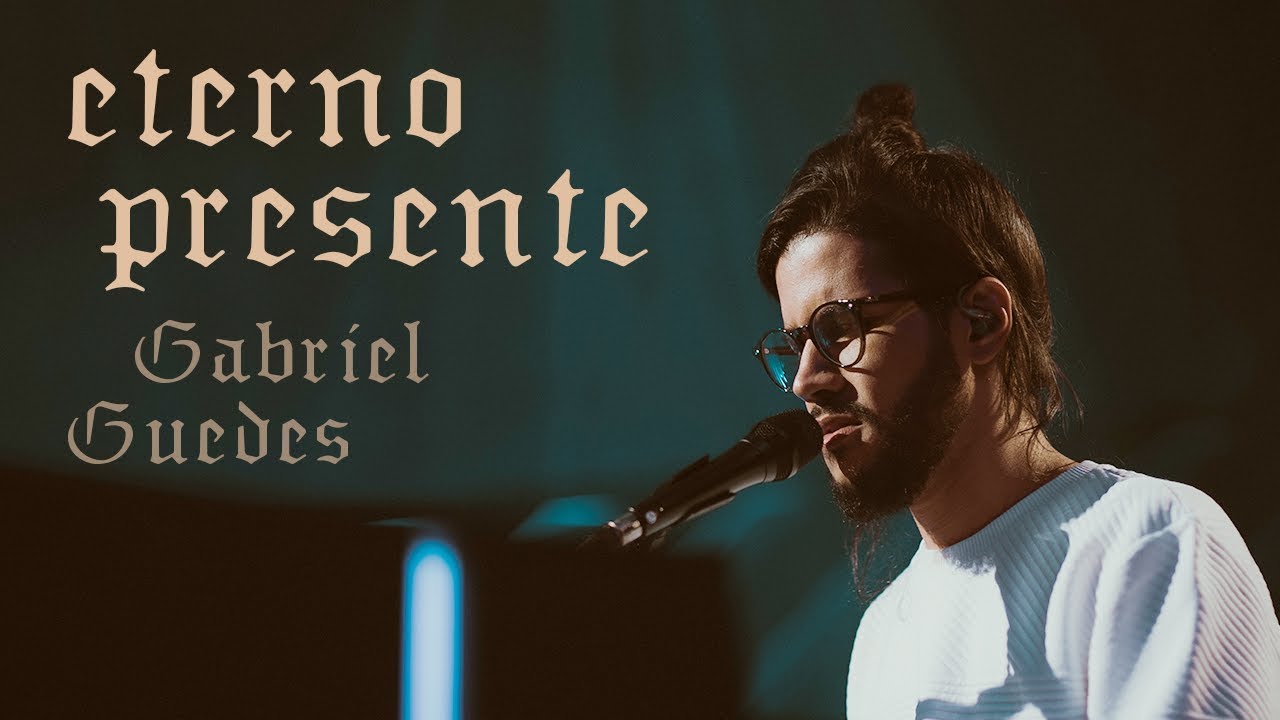Gabriel Guedes - Eterno Presente (Ao Vivo)