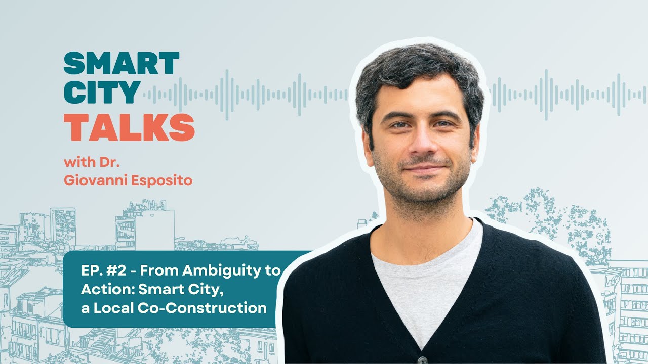 EP. 2 - From Ambiguity to Action: Smart City, a Local Co-Construction