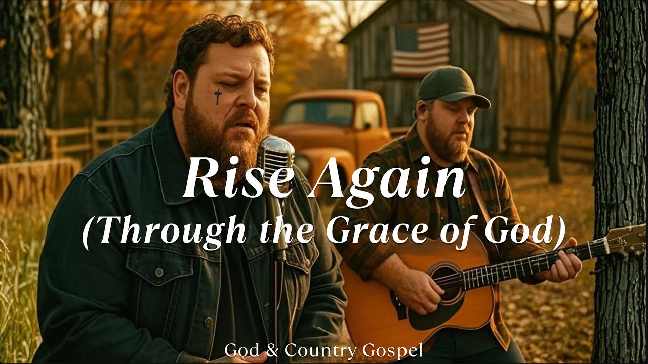 Rise Again (Through the Grace of God) - New Country Gospel Song Tribute 2025