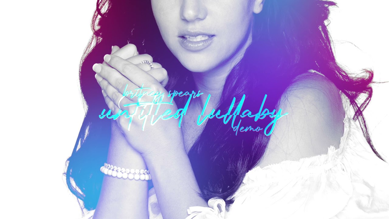Britney Spears - Untitled Lullaby