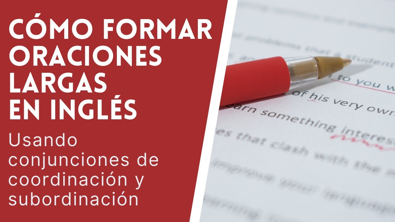 Cómo Formar Oraciones Largas en Inglés | Oraciones Compuestas-Complejas