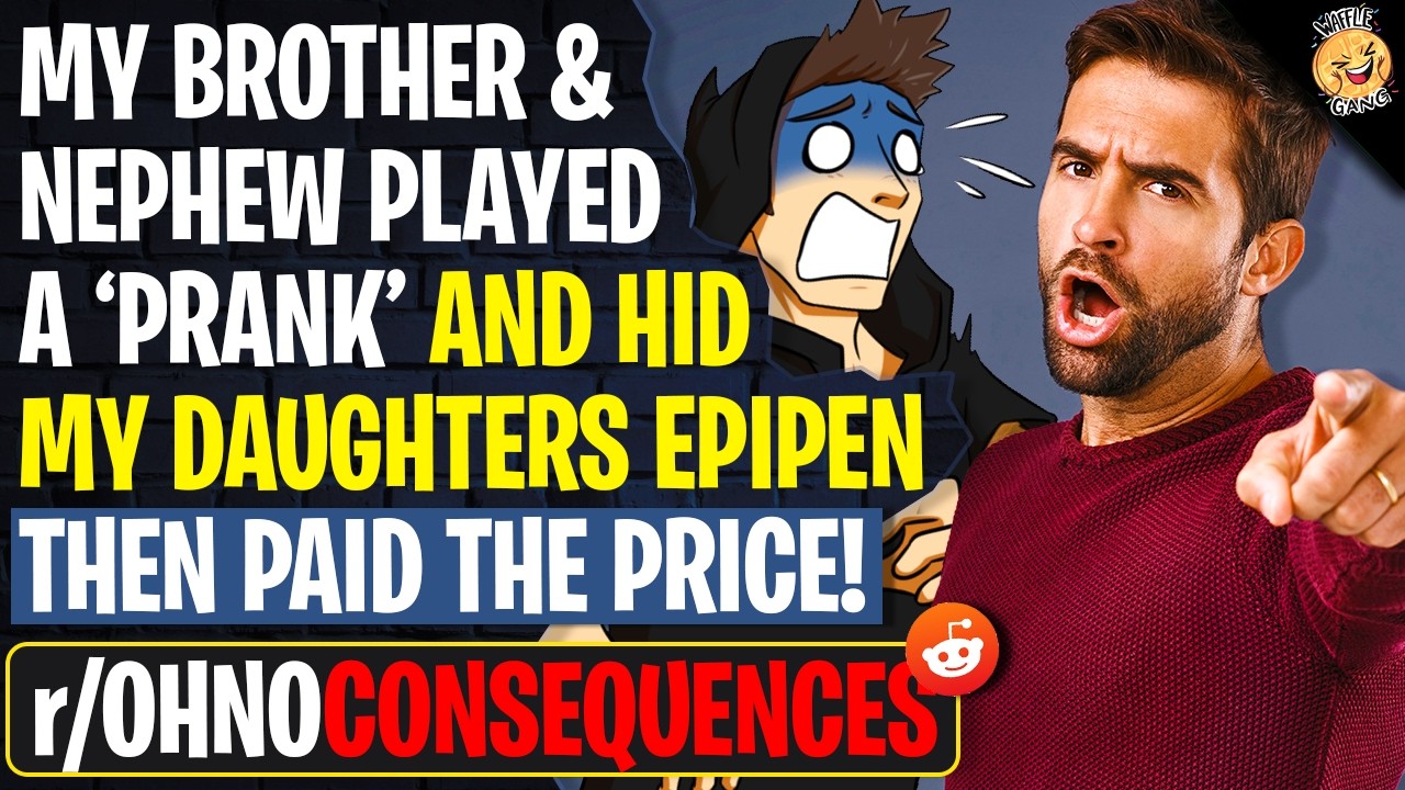 Brother And Nephew Played A Prank And Hid My Daughters EpiPen Then Paid The Price | OhNoConsequences