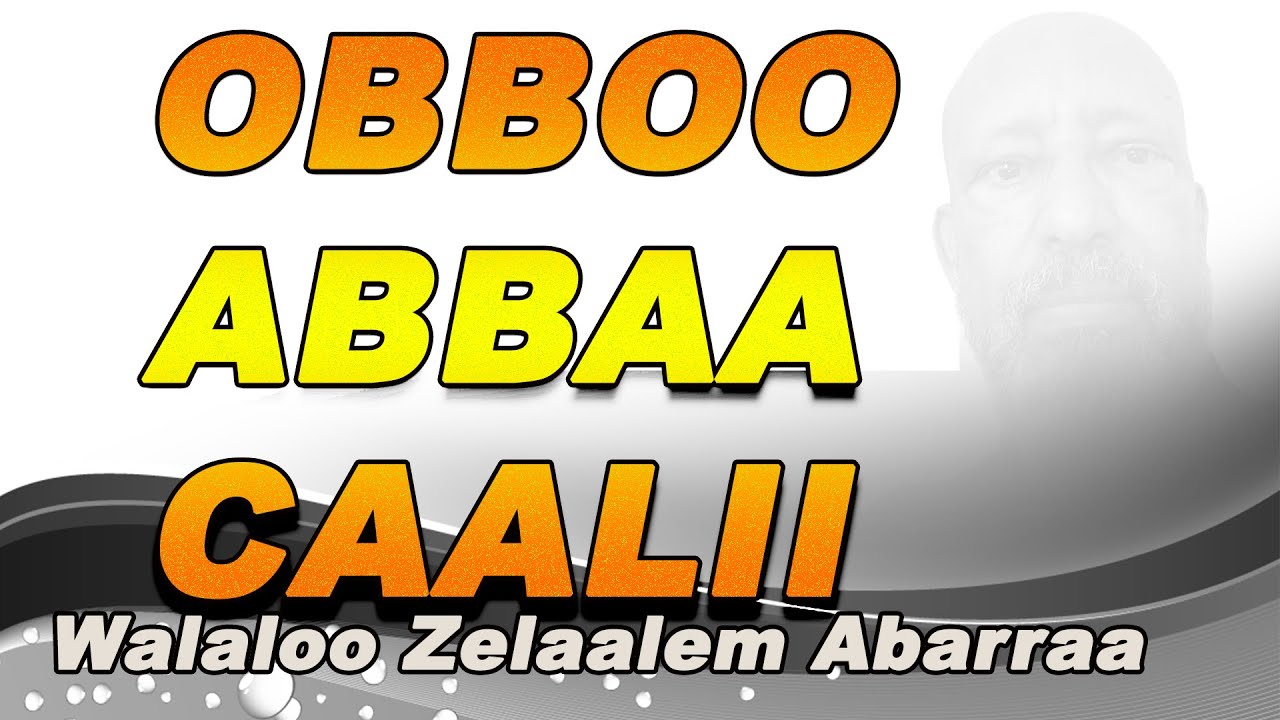Obboo Abbaa Caalii - Walaloo Zelealem Aberraa