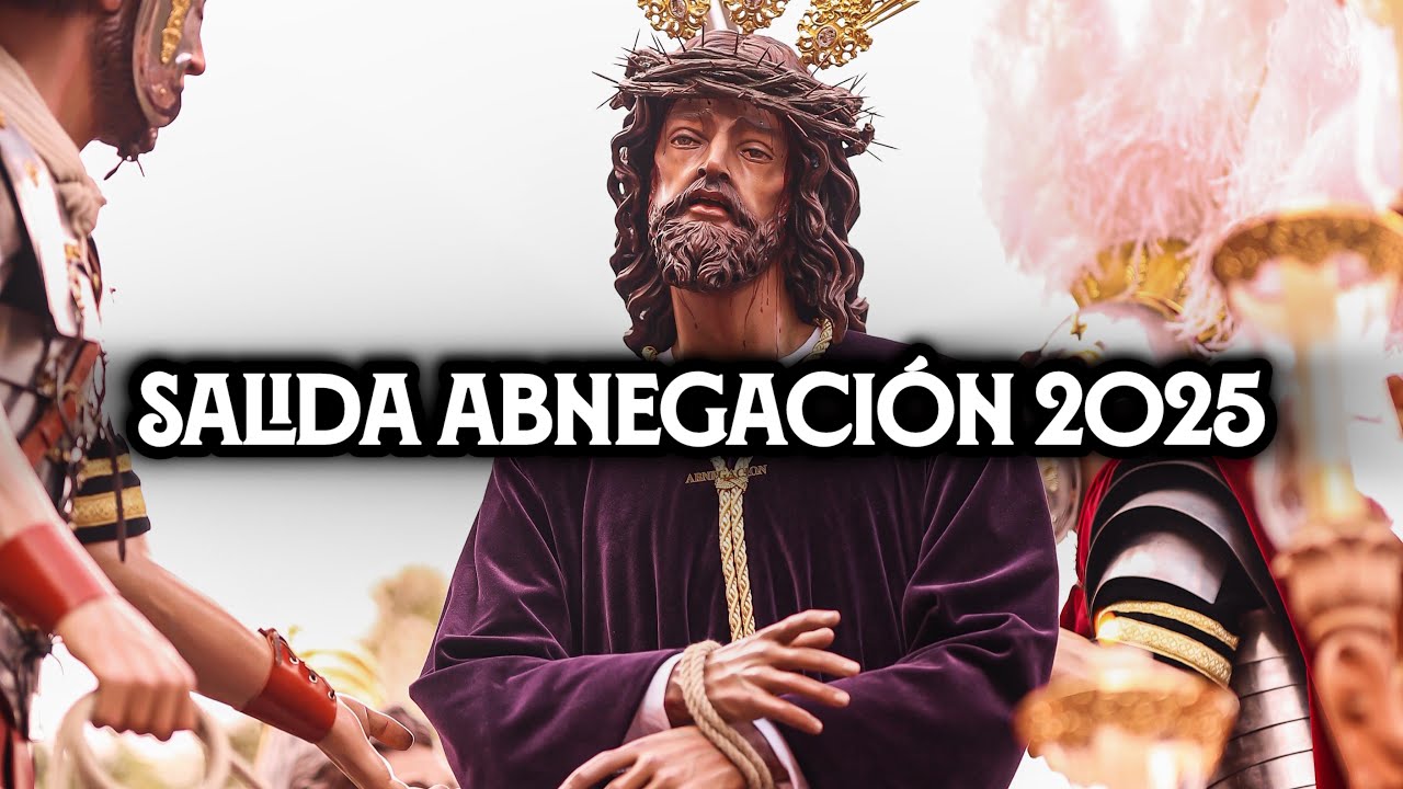 [4K] Salida Abnegación 2025 | Virgen de los Reyes | Pasión de Cofrades