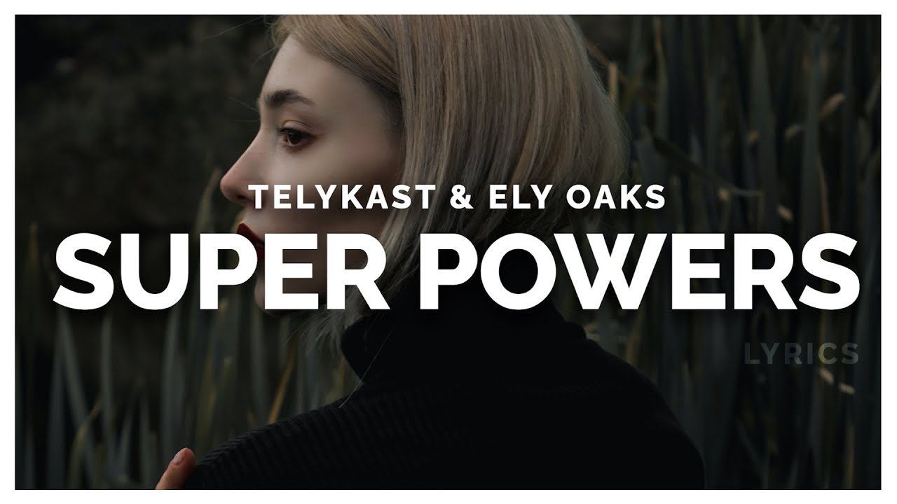 TELYKAST & Ely Oaks - Super Powers (Lyrics)