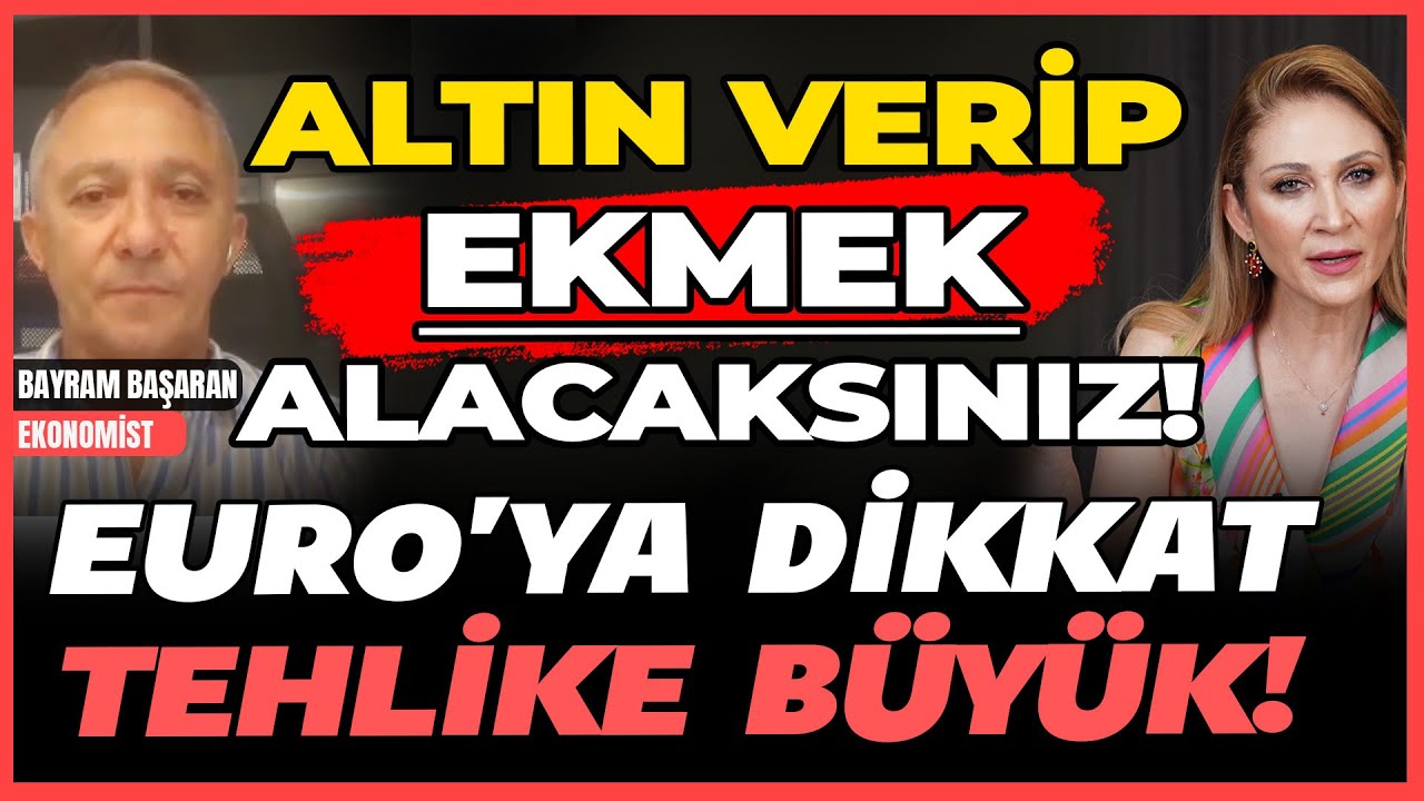 Altın Verip Ekmek Alacaksınız! Euro’ya Dikkat Tehlike Büyük!