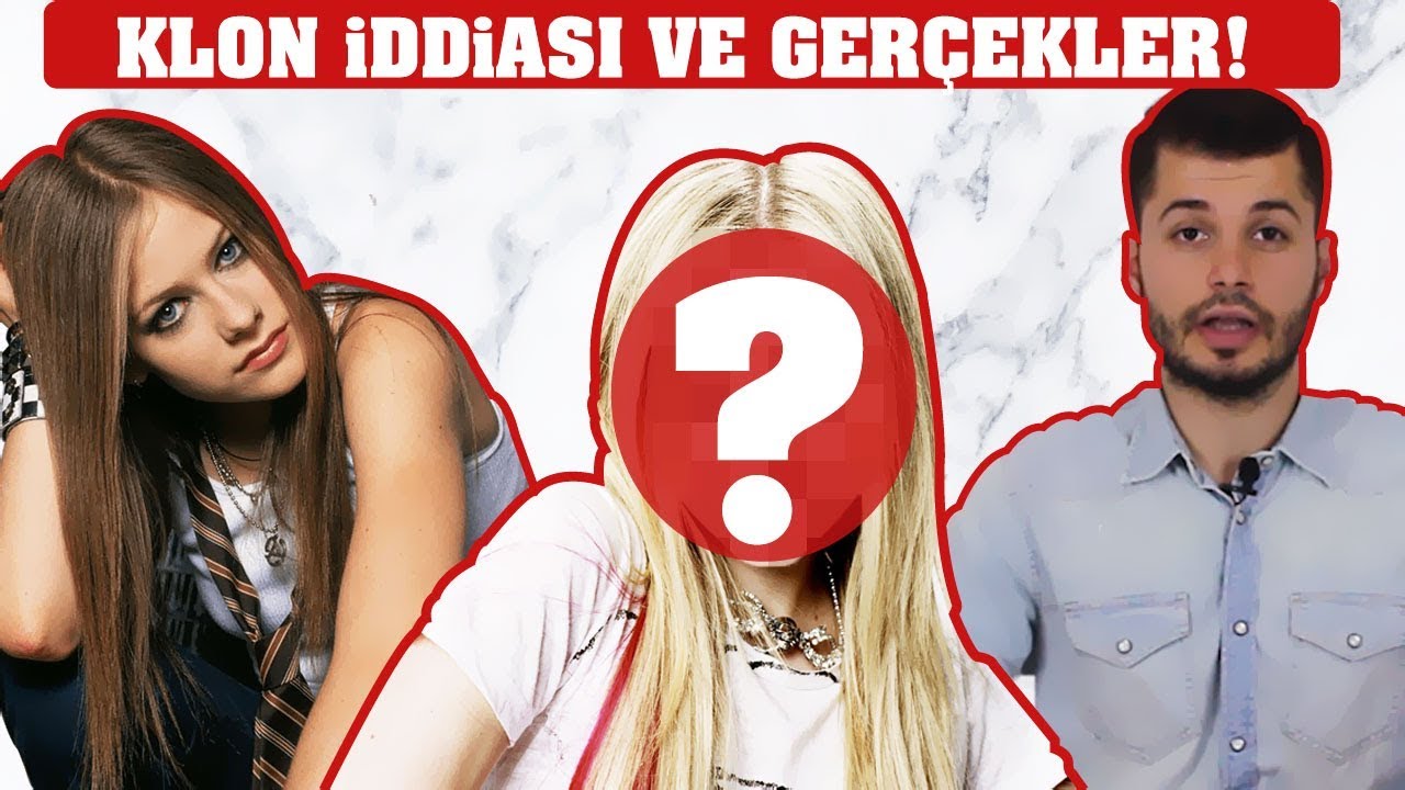 AVRIL LAVIGNE GERÇEKTEN KLONLANDI MI?