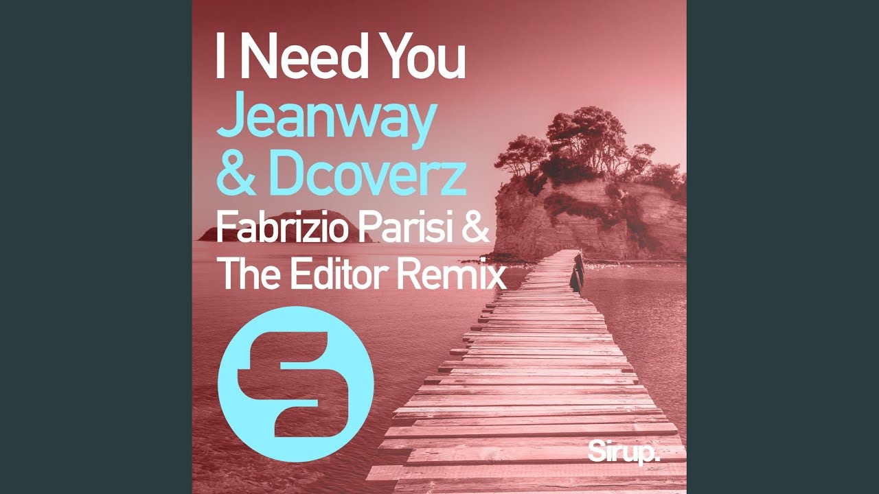 I Need You (Fabrizio Parisi & The Editor Remix Edit)
