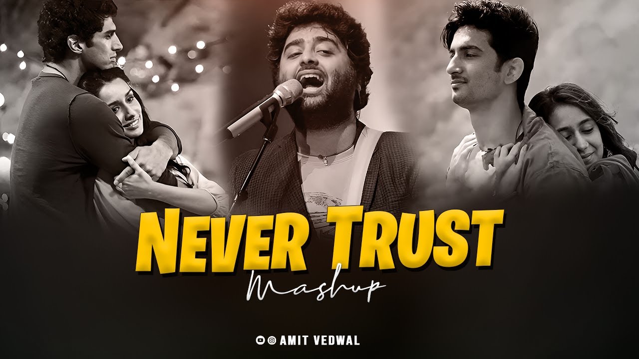 Never Trust Mashup | Amit Vedwal | Arijit Singh | KK | Sadness Chillout | Heartbreak Mashup