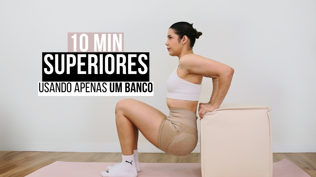 FORTALEÇA E DEFINA OS MÚSCULOS SUPERIORES EM 10 MIN | TREINO EM CASA USANDO APENAS UM BANCO!
