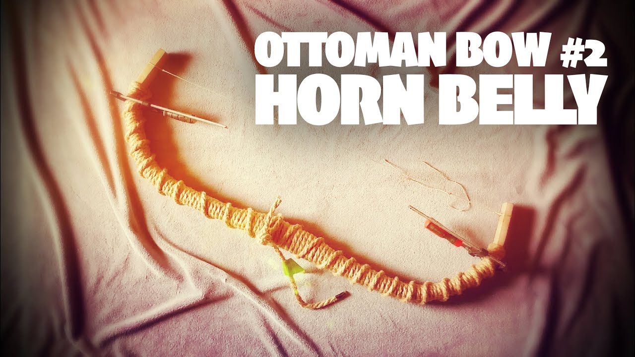 How to build an Ottoman Bow - #2