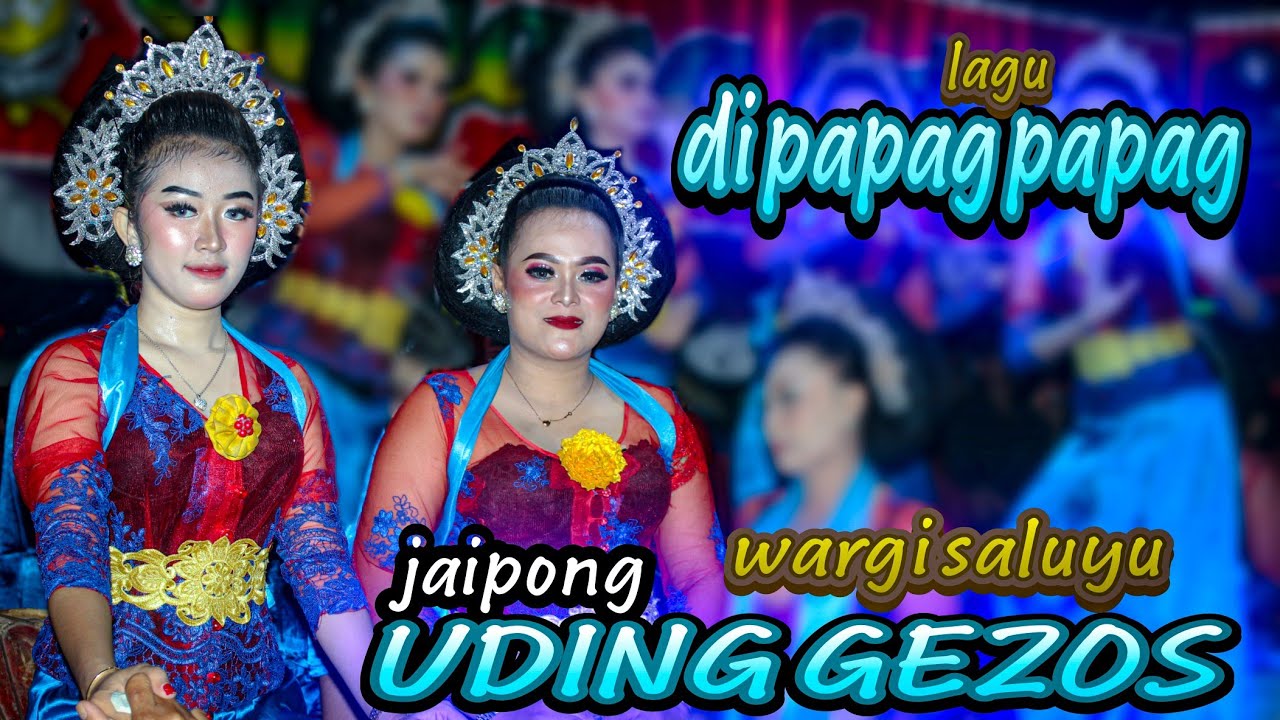 DI PAPAG PAPAG | WARGI SALUYU UDING GEZOS ~ JAIPONG TERBARU ~ bunihayu