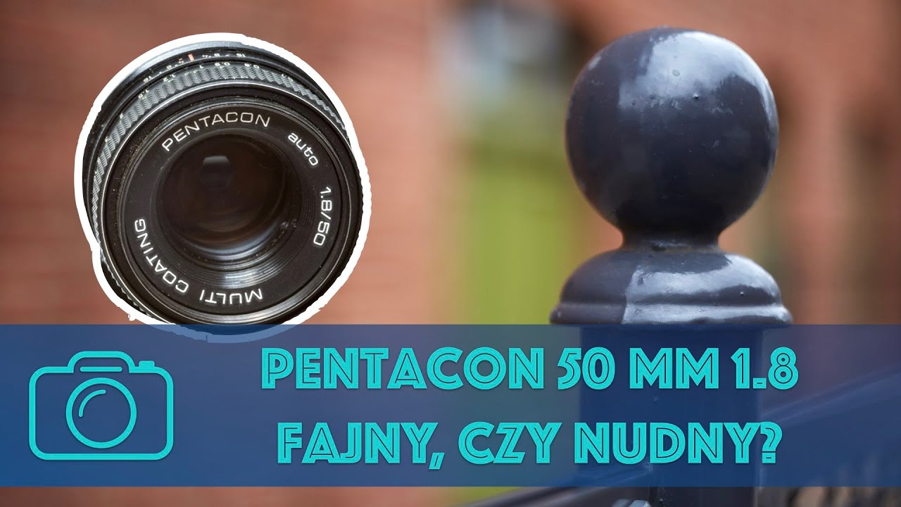 Pentacon 50 mm F 1.8 - nudny, czy fajny ?
