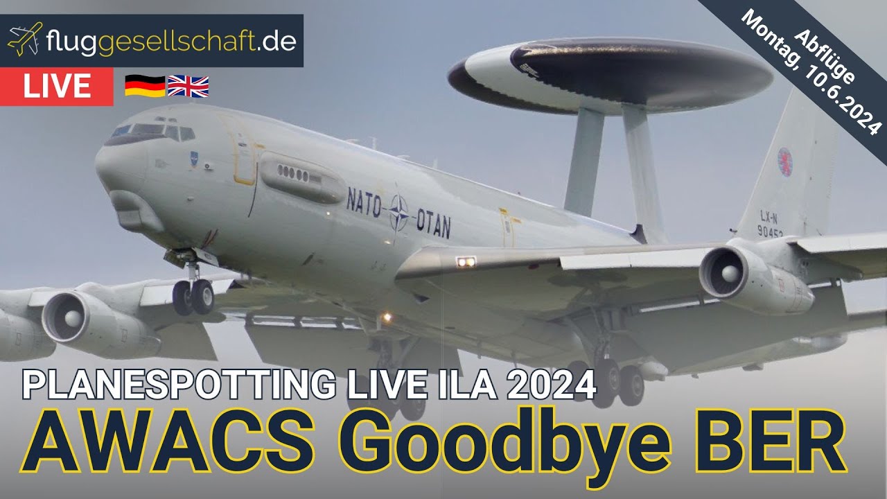 ILA Flugshow 2024 | LIVE Planespotting Berlin BER 🐻 | Abreisen inkl. AWACS Boeing E-3A Sentry