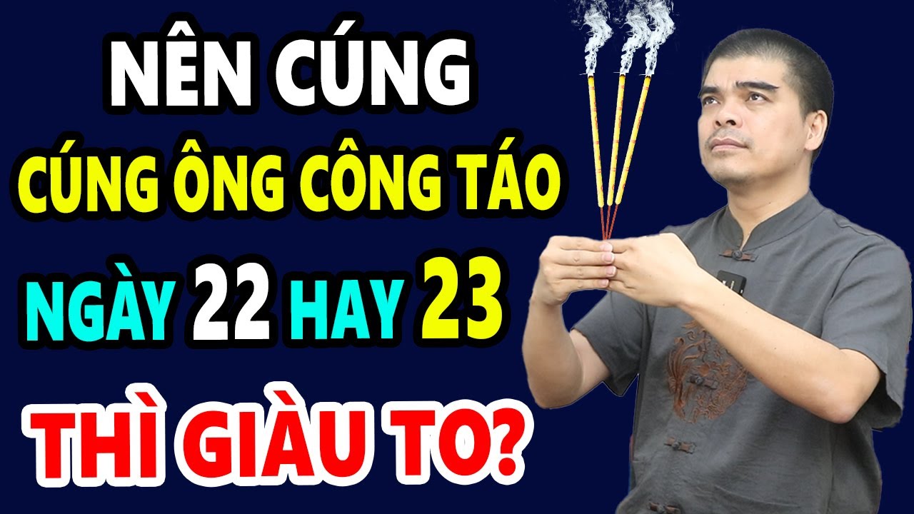 Cúng ÔNG CÔNG ÔNG TÁO Ngày 22 Hay 23 Tháng Chạp Để Tiền Kéo Ngập Két, NGHÈO MẤY CŨNG GIÀU TO