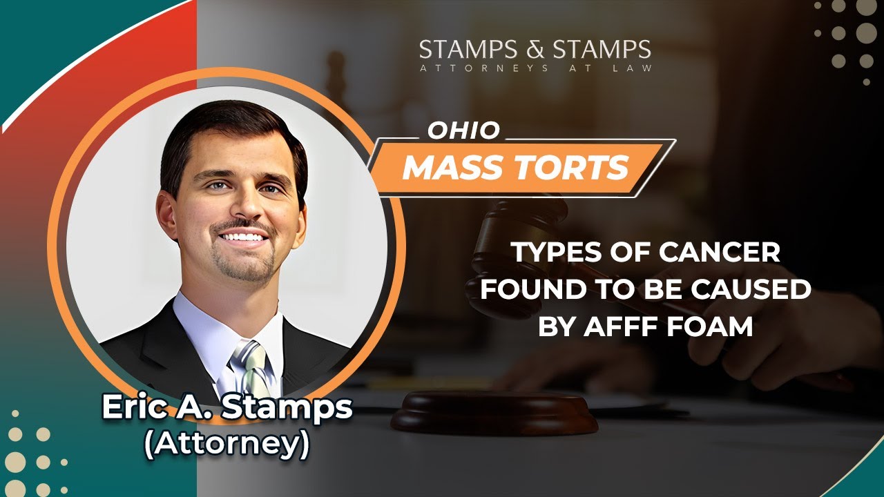 Types Of Cancer Found To Be Caused By AFFF Foam | Eric Stamps - OH