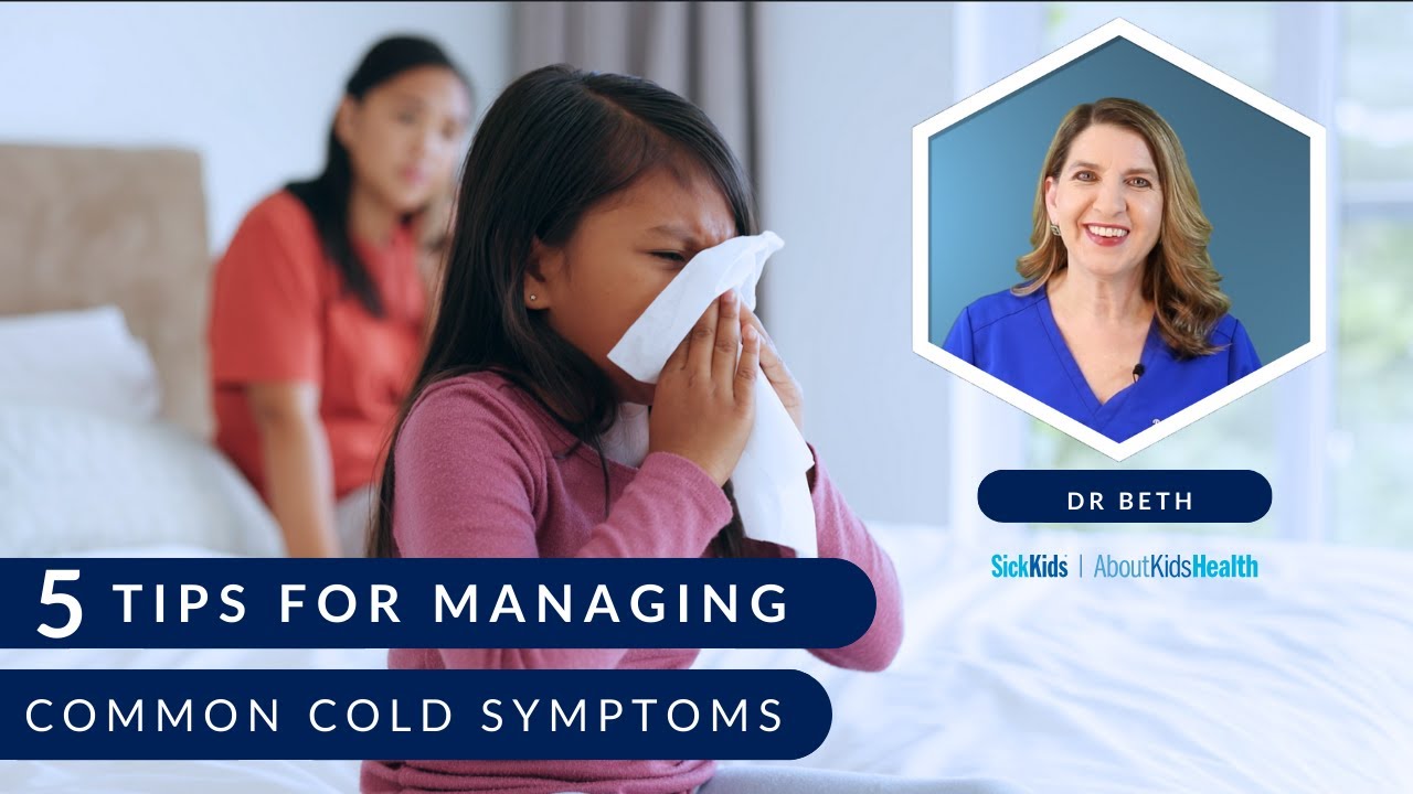 Common Cold: How to help your child at home with Dr. Beth | AboutKidsHealth at SickKids