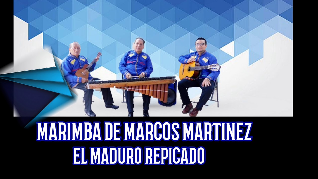 EL MADURO REPICADO, MARIMBA DE MARCOS MARTINEZ