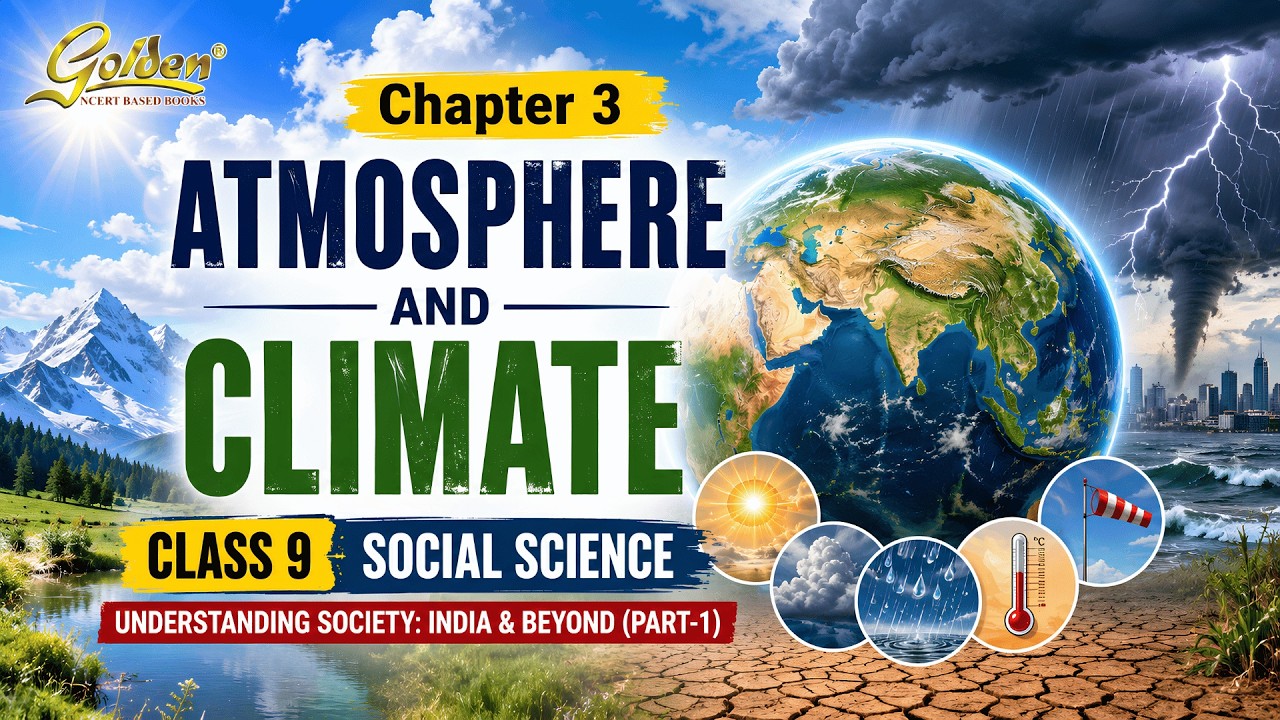 Chapter 3 | Atmosphere and Climate | Class 9 Social Science UNDERSTANDING SOCIETY: INDIA & BEYOND