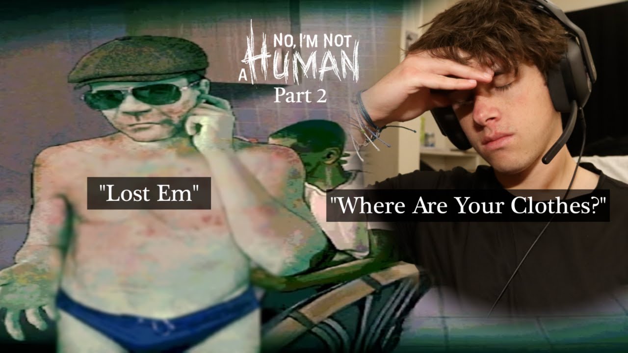 This Game’s Getting Weird - (No, I'm Not a Human) [Part 2]