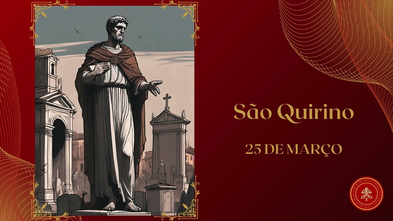 São Quirino: Firmeza na Fé em Ponciano. Santos do Dia 25 de Março.