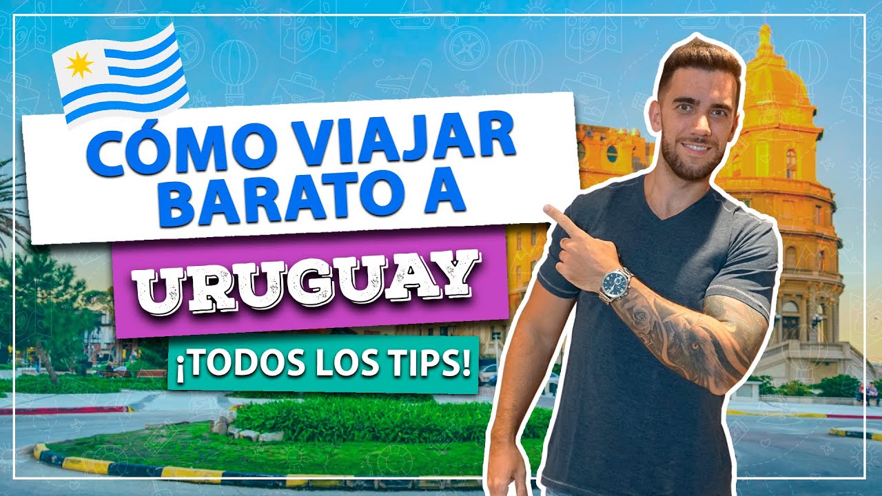 ¡Cómo viajar barato a Uruguay! ¡Ahorra en todo en tu viaje a Montevideo y Punta del Este!