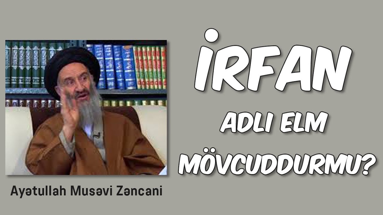 İrfan adlı elm mövcuddurmu? - Ayətullah Musəvi Zəncani