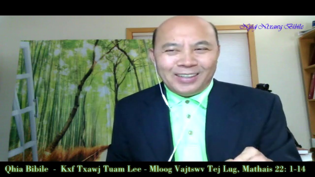 Kxf  Txawj Tuam Lis, - Nyeem & Txhais Mathais 22:1-14 ! Vaajntxwv Yuav Nyaab  Rau Nwg Tug Tub - 100%