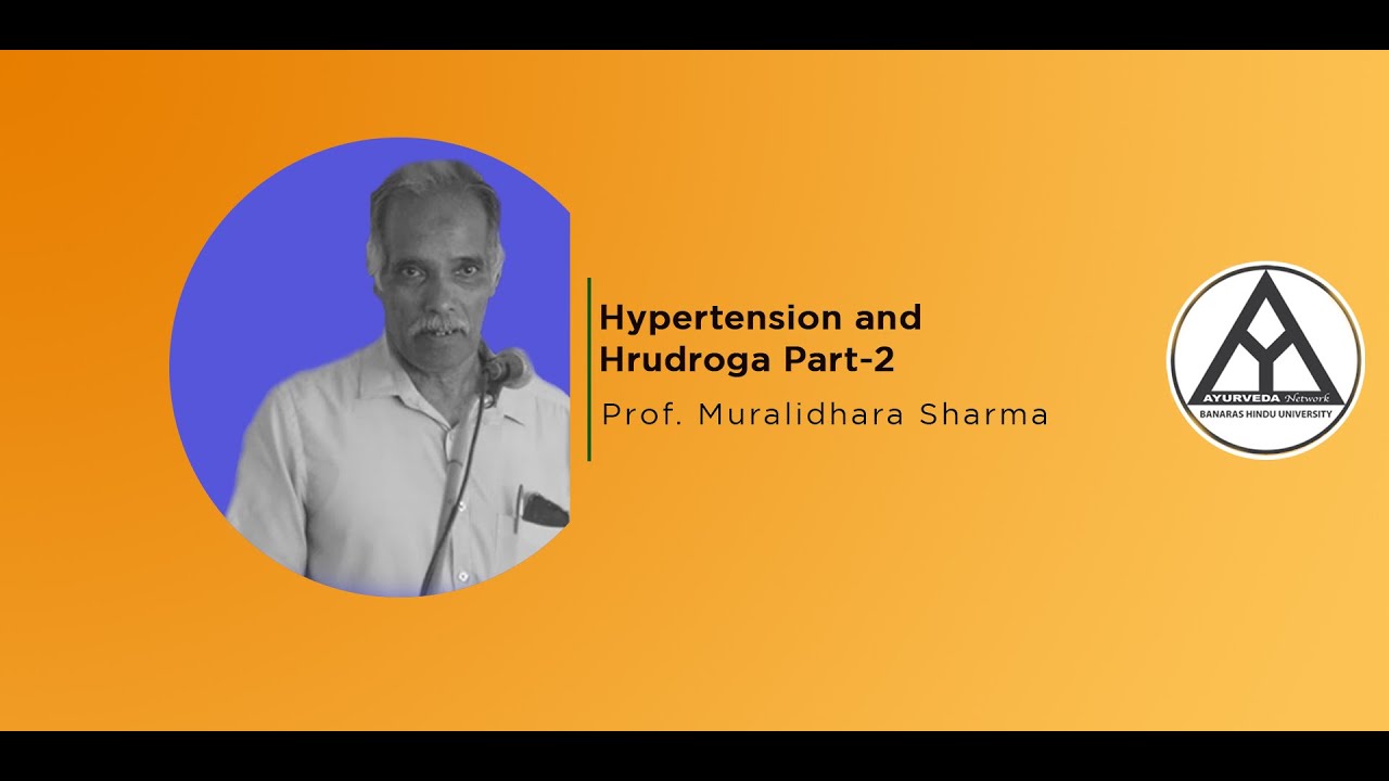 Lecture on Hypertension and Hrudroga (PART - 2) By- Prof. Muralidhara Sharma