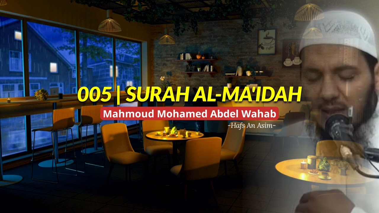 005 | Surah Al-Ma'idah by Mahmoud Mohamed Abdel Wahab | Hafs An Asim #quranrecitation #love 