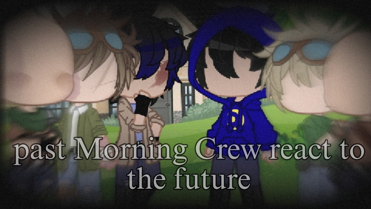 Qsmp reacts! Past Morning crew react to the future! (Read desc!!)