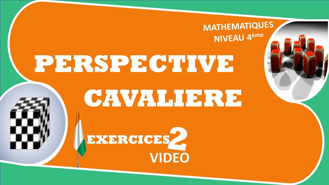 MATHEMATIQUES-NIVEAU-QUATRIEME-4e-LEÇON-2-PERSPECTIVE-CAVALIERE- SEANCE-4-EXERCICES