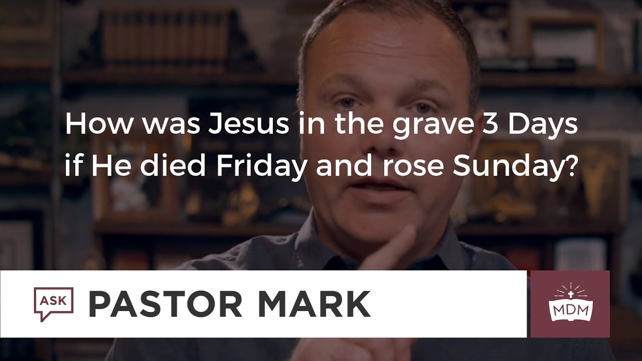 How was Jesus in the grave 3 Days if He died Friday and rose Sunday