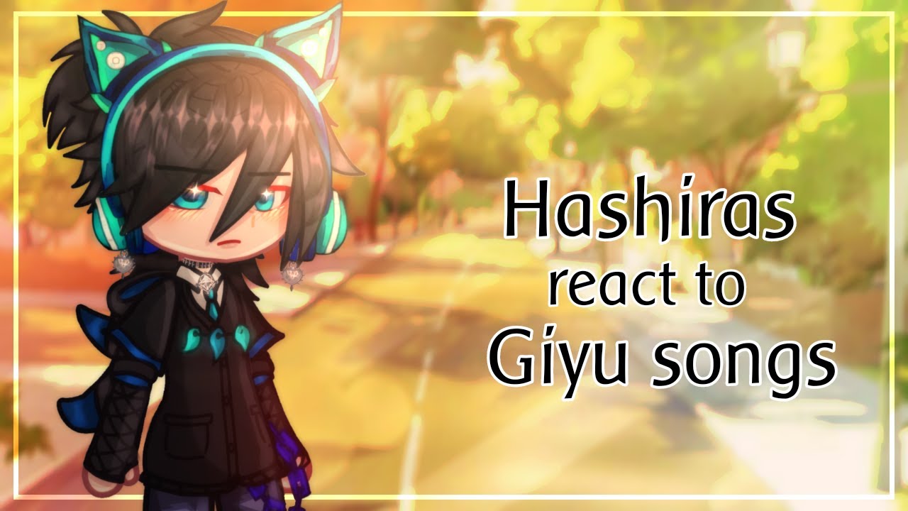 🥀🎧 || Hashira react to giyu tomioka songs || 🎤✨