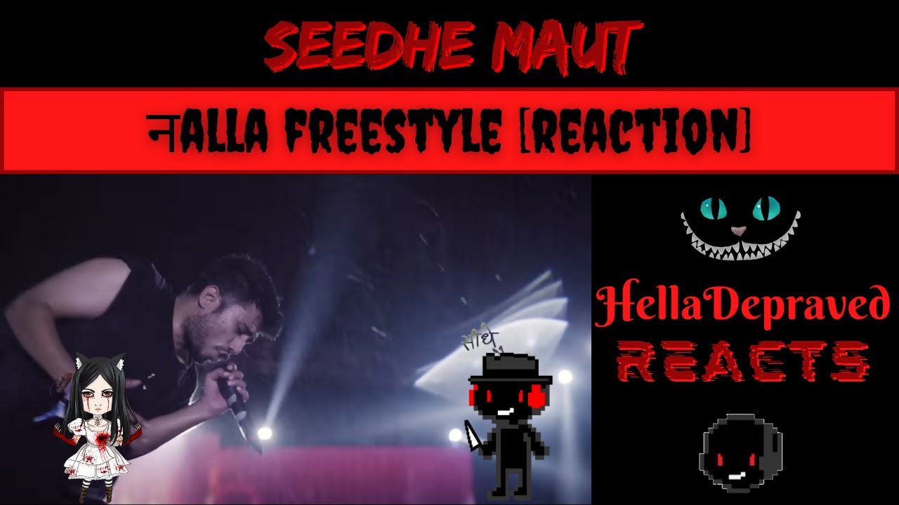 Seedhe Maut - नalla Freestyle - FIRST TIME LISTEN