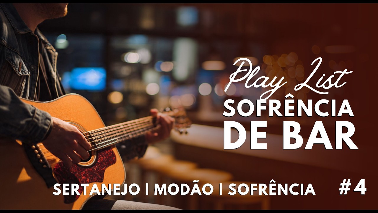 PLAYLIST SOFRÊNCIA DE BAR #4 | SERTANEJO | SOFRÊNCIA | ARROCHA | MODÃO