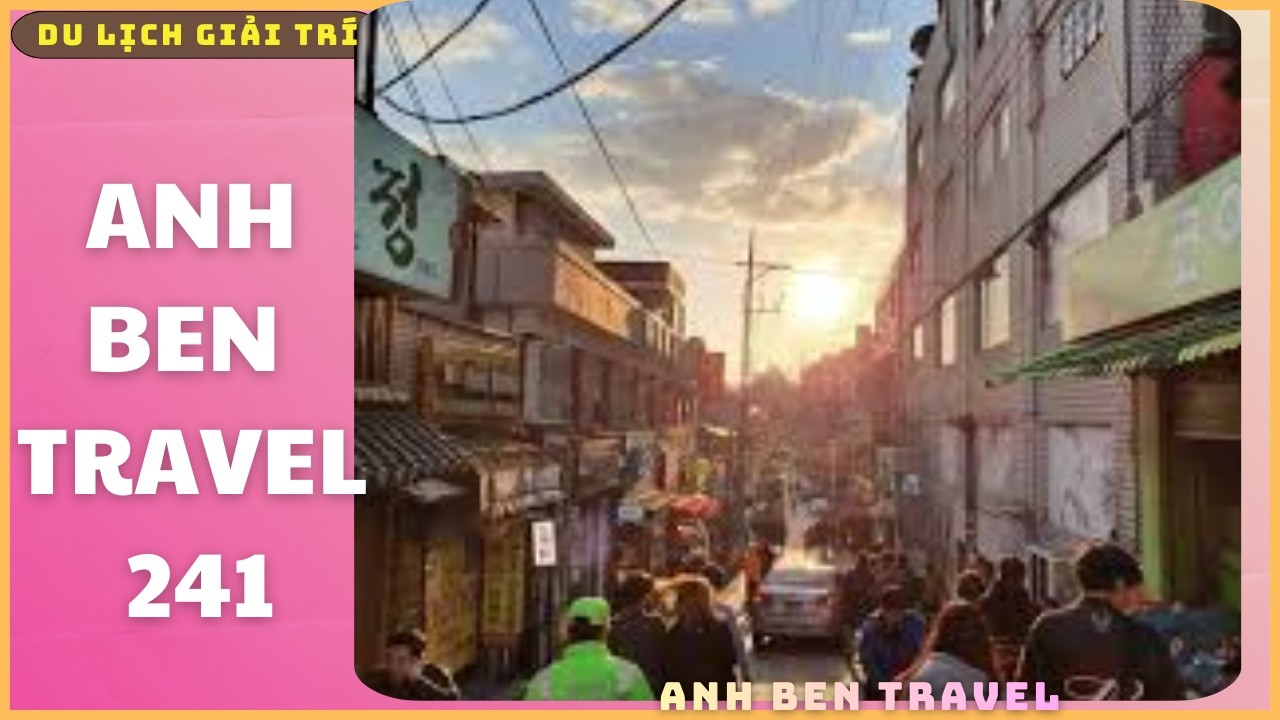 Anh Ben Travel Số 241 - Đi Dạo Ngắm Đường Phố Seoul Hàn Quốc