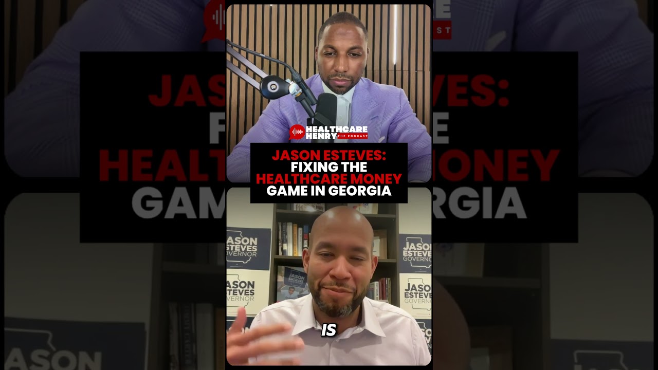 Jason Esteves: Fixing The Healthcare Money Game In Georgia | Healthcare Henry