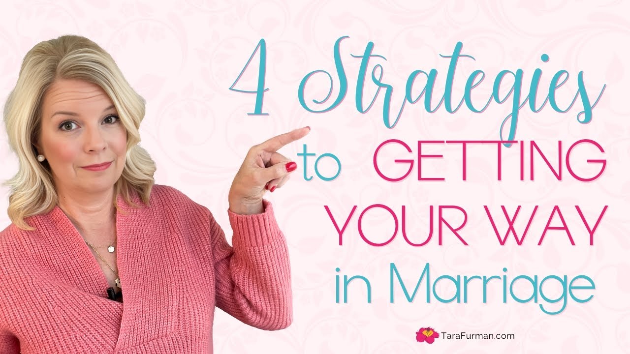 4 Strategies to Getting Your Way in Marriage