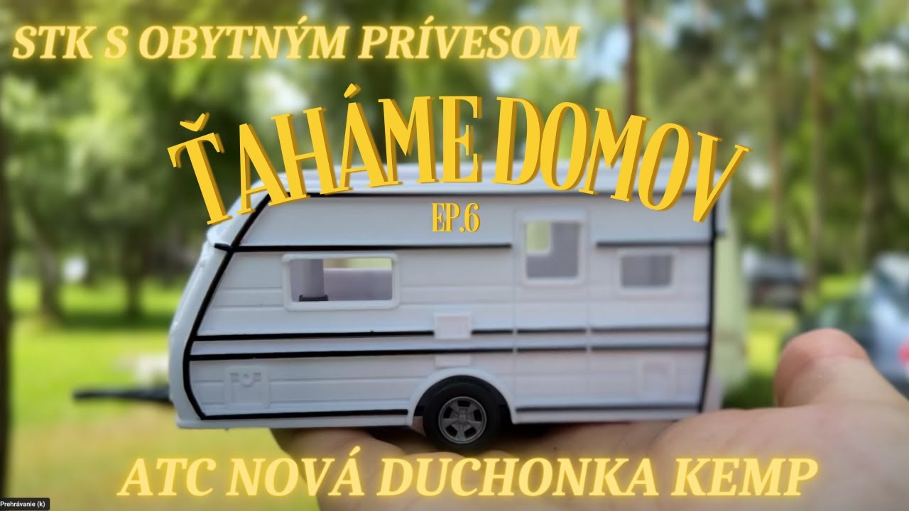 STK s Karavanom | ATC Nová Duchonka kemp | Prežil Náš Predstan Búrku? | ŤAHÁME DOMOV Ep.6 |