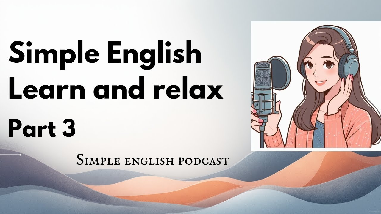 Simple English Podcast – Part 3 | Learn English Slowly & Relax|