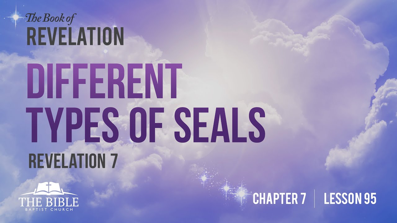 Different Types of Seals | Revelation Chapter 7 - Lesson 95