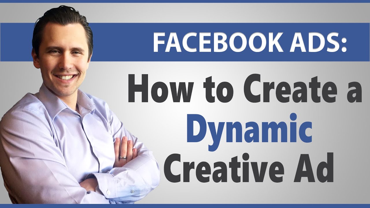 Facebook Ads: How to Create Dynamic Creative Ads