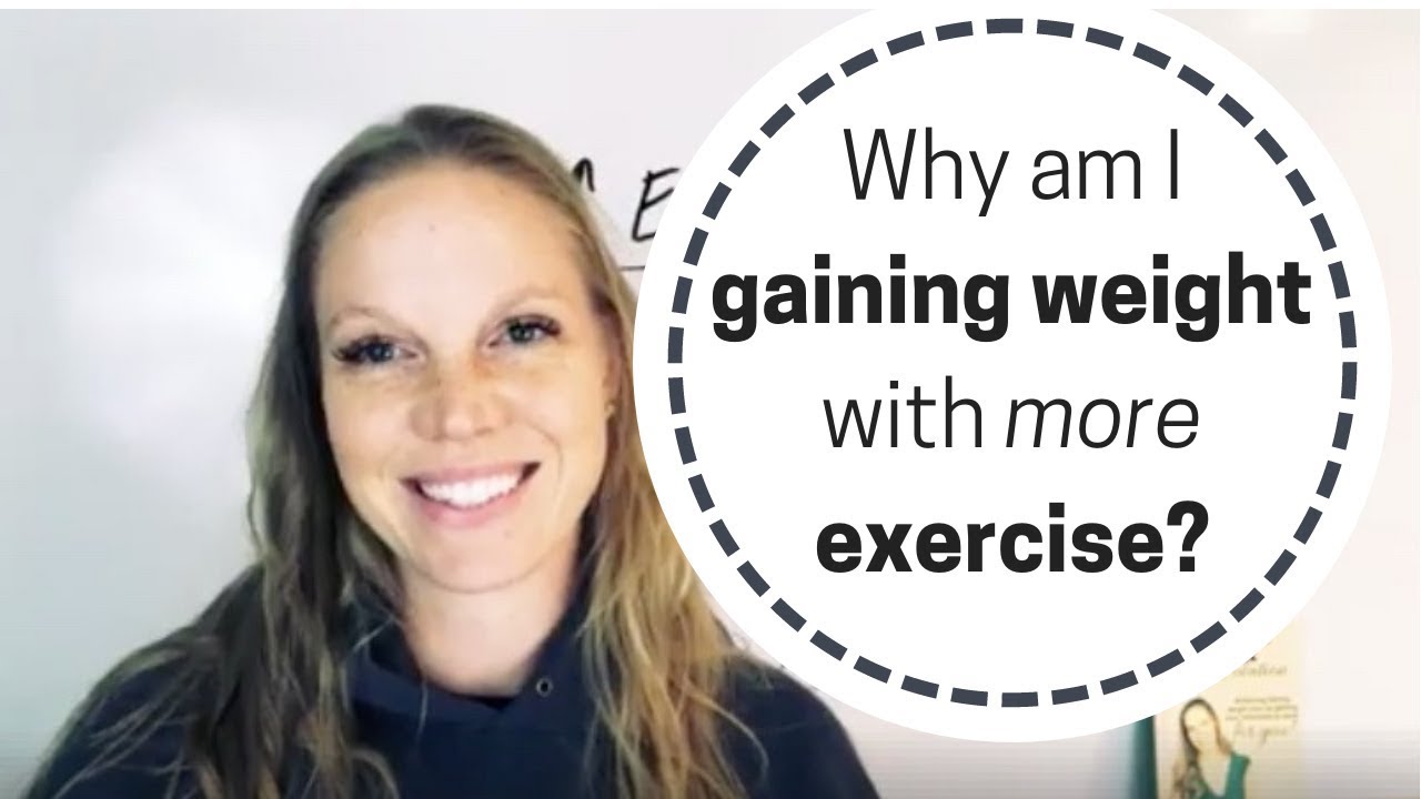Why am I gaining weight with more exercise?